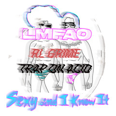 RL Grime x LMFAO - Trap On Acid x Sexy And I Know It