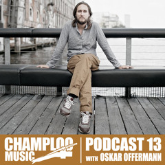Champloo Music Podcast 13 with OSKAR OFFERMANN