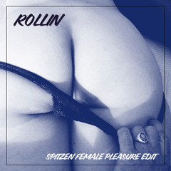 Felix De Luca - Rollin (Spitzen Female Pleasure Mix) [FREE DL]