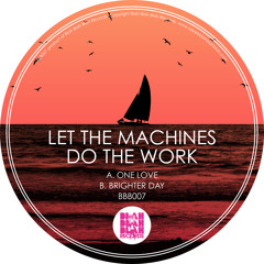 Let The Machines Do The Work - One Love (OUT NOW) 96kbps