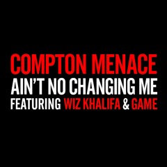 Compton Menace - Ain't No Changing Me ft. Wiz Khalifa & The Game
