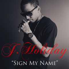 Sign My Name - J Holiday -Radio Edit(Mastered)