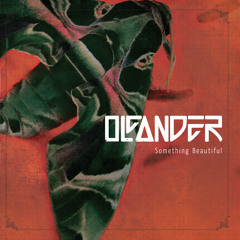 Oleander - Something Beautiful