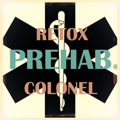 PREHAB. ----->   RETOX + COLONEL