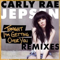 Carly Rae Jepsen - Tonight I'm Getting Over You (Reid Stefan Remix)