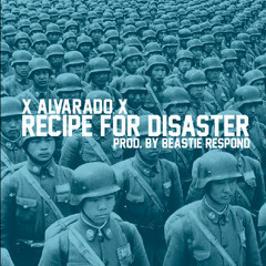 Alvarado - Recipe For Disaster (prod. by Beastie Respond)
