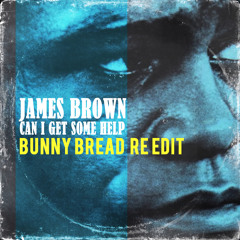 JAMES BROWN - Can I Get Some Help_Bunny Bread Re:Edit