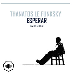 Thanatos Funksky - Esperar ("Tempo Finale" Remix)