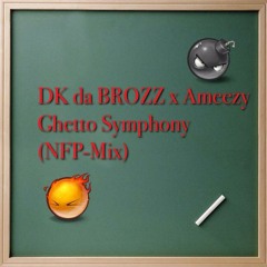DK da BROZZ x Ameezy - Ghetto Symphony (NFP-Mix)