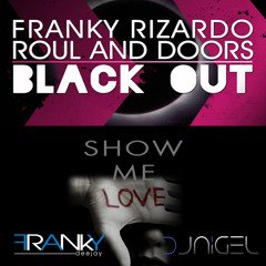 Franky Rizardo-Blackout VS Show me love (Franky & Nigel Dj Bootleg)
