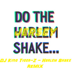 Harlem Shake Jersey Club Remix (Jersey Shake) - DJ King Tiger-Z