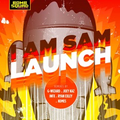 I Am Sam - Launch [BOMB SQUAD]