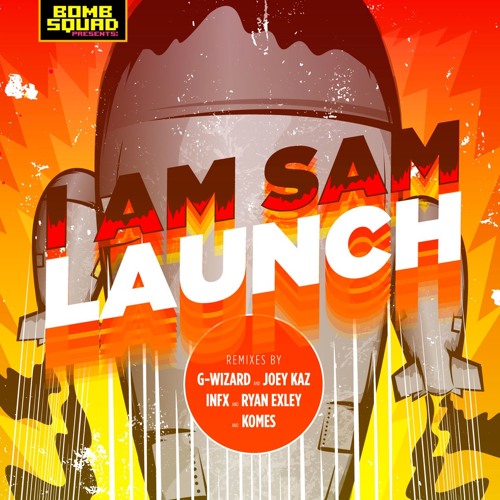 I Am Sam - Launch [BOMB SQUAD]