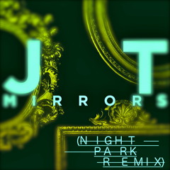 Justin Timberlake - Mirrors (Night Park Remix)