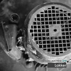 Smoke Machine Podcast 078 Lakker