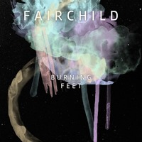 Fairchild - Burning Feet