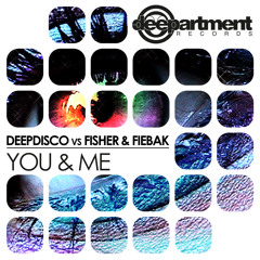 DEEPDISCO vs FISHER & FIEBAK "YOU & ME" (DEEPARTMENT RECORDS)