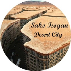 Sako Isoyan - Desert City Original Mix