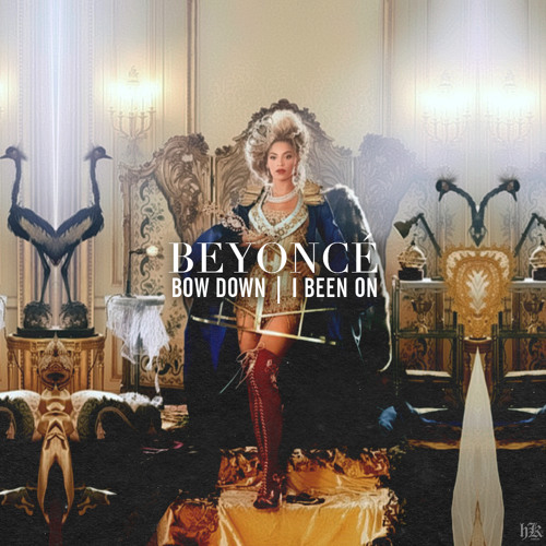Beyonce Bow Down I Been On By Ong Zhang Xian