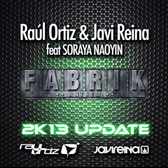 Javi Reina & Raul Ortiz feat. Soraya Naoyin - Fabrik Anthem (2k13 Update)