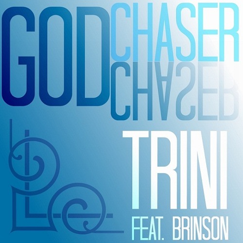 Trini - God Chaser (feat. Brinson)