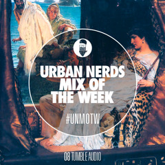 Tumble Audio - Urban Nerds Mix Of The Week