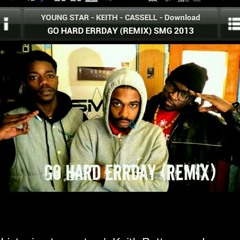 YOUNG STARRR ft. KEITH - CASSELL - GO HARD ERRDAY (REMIX) SMG 2013