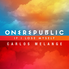 If I Lose Myself (CarlosMelange vs OneRepublic)