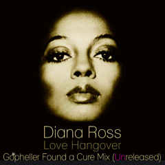 Diana Ross - Love Hangover (Gopheller Found A Cure ReMix)