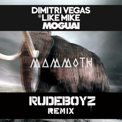 Dimitri Vegas & Like Mike Vs Moguai - Mammoth (RudeBoyz Remix)