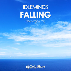 Idleminds - Falling (Original Mix) FREE DOWNLOAD [Gold Shore Records]