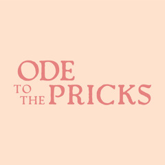 Ode To The Pricks