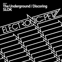 SLOK - The Underground (Original Mix) - Electronic Petz