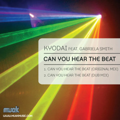 Kyodai Feat. Gabriela Smith - Can You Hear The Beat Original Mix - Muak Music