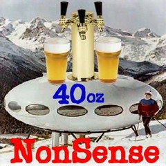 40 Oz. Nonsense #27