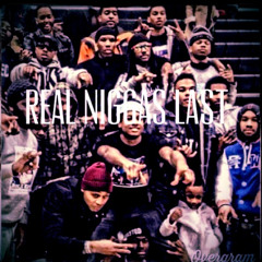 Real Niggas Last