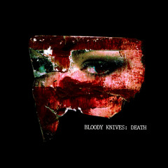 BLOODY KNIVES - peeling away the skin