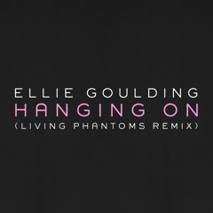 Ellie Goulding - Hanging On (Living Phantoms Remix)
