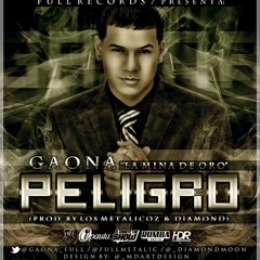Gaona La Mina De Oro - Peligro (Prod. By Los Metalicoz Y Diamond)