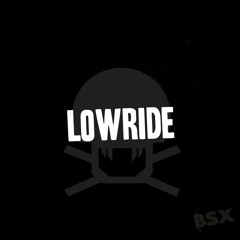 ~BSX~ Lowride (FREE DOWNLOAD!)