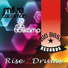 Mike Lachman and Rob Boskamp - Rise of the Drums  (Original Mix)
