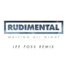 Rudimental - Waiting All Night Feat. Ella Eyre (Lee Foss Remix)