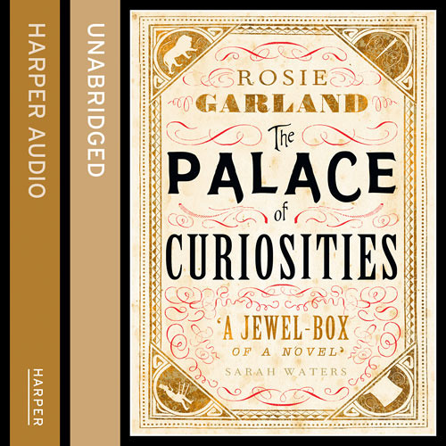 The Palace of Curiosities written by Rosie Garland and read by Jane Copland
