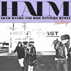Haim - Falling (Adam Banks & Rob Winters Remix) ***FREE DOWNLOAD***