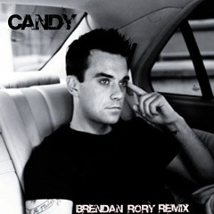 CANDY- ROBBIE WILLIAMS (BRENDAN RORY REMIX)