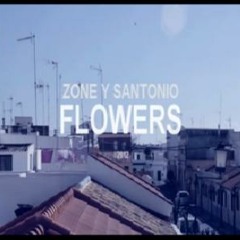 ZONE y SANTONIO - Flowers (2012)