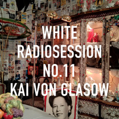 WHITE Radiosession w/ Kai von Glasow