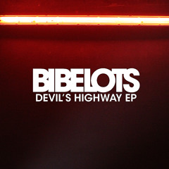 BIBELOTS - Devil's Highway
