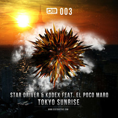 Star Driver & Kodex Feat. El Poco Maro - Tokyo Sunrise (D3003)