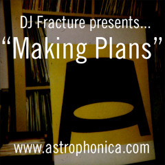 DJ Fracture Presents - Making Plans